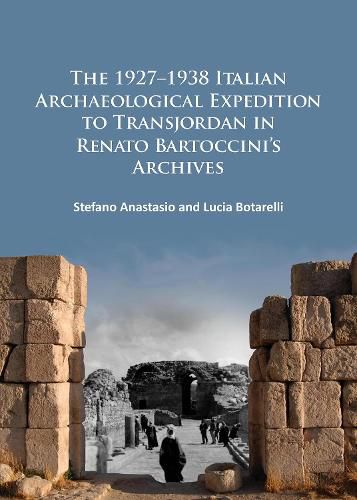 Cover image for The 1927-1938 Italian Archaeological Expedition to Transjordan in Renato Bartoccini's Archives