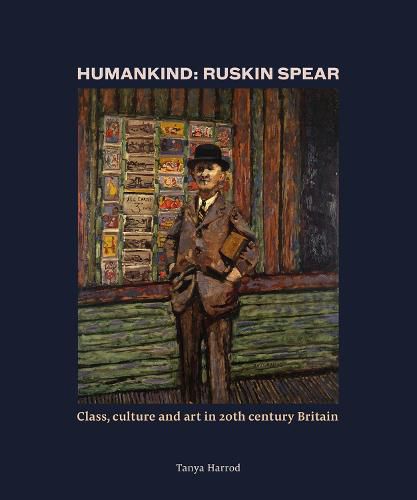 Cover image for Humankind: Ruskin Spear: Class, culture and art in 20th-century Britain