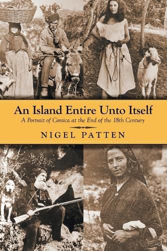 Cover image for An Island Entire Unto Itself: A Portrait of Corsica at the End of the 18th Century