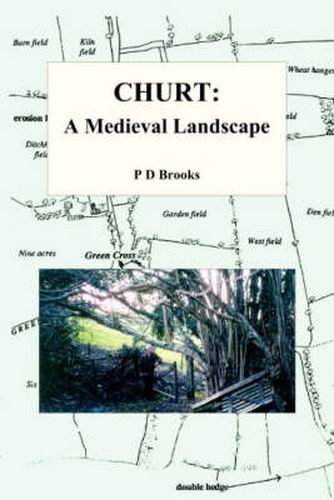 Churt: A Medieval Landscape: Peasant Life in Medieval Churt