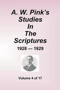 Cover image for A.W. Pink's Studies In The Scriptures - 1928-29, Volume 4 of 17