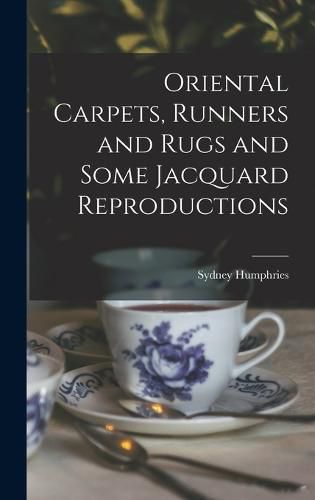 Cover image for Oriental Carpets, Runners and Rugs and Some Jacquard Reproductions