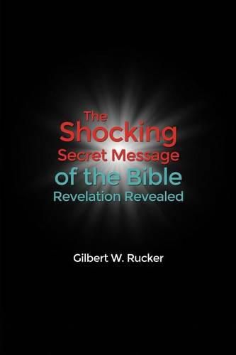 Cover image for The Shocking Secret Message of the Bible Revelation Revealed