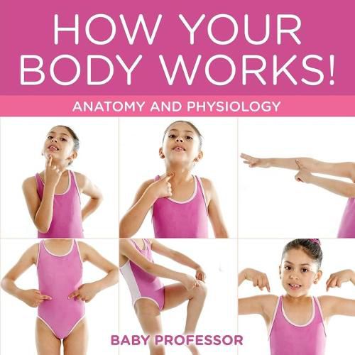 Cover image for How Your Body Works! Anatomy and Physiology