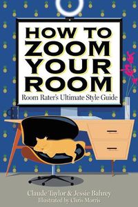 Cover image for How to Zoom Your Room: Room Rater's Ultimate Style Guide