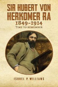 Cover image for Sir Hubert von Herkomer RA 1849-1914: Time to Remember