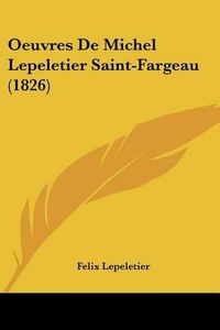 Cover image for Oeuvres de Michel Lepeletier Saint-Fargeau (1826)