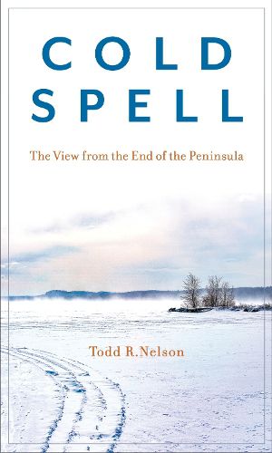 Cover image for Cold Spell: The View from a Maine Peninsula