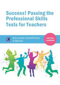 Cover image for Success! Passing the Professional Skills Tests for Teachers