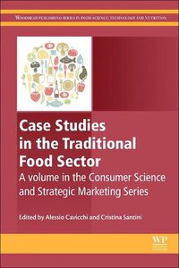 Cover image for Case Studies in the Traditional Food Sector: A volume in the Consumer Science and Strategic Marketing series