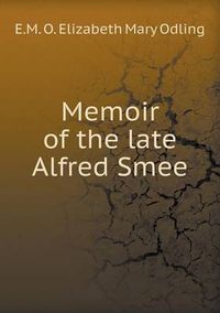 Cover image for Memoir of the late Alfred Smee