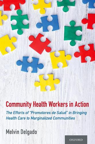 Community Health Workers in Action: The Efforts of  Promotores de Salud  in Bringing Health Care to Marginalized Communities