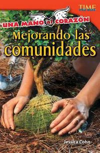 Cover image for Una mano al corazon: Mejorando las comunidades (Hand to heart: Improving Communities)