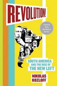 Cover image for Revolution!: South America and the Rise of the New Left