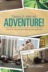 Cover image for Damn, It Was an Adventure!: A Slice of the Life and Times of One Lucky Guy