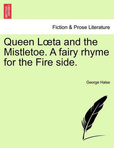 Cover image for Queen L Ta and the Mistletoe. a Fairy Rhyme for the Fire Side.