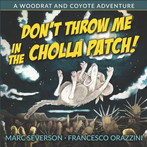 Cover image for Don't Throw Me in the Cholla Patch!: A Woodrat and Coyote Adventure