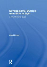 Cover image for Developmental Dyslexia from Birth to Eight: A Practitioner's Guide