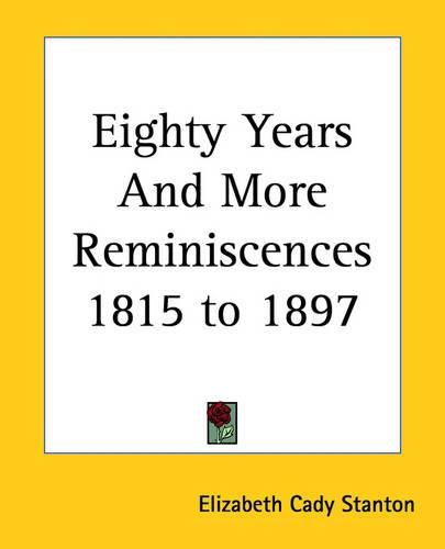 Cover image for Eighty Years And More Reminiscences 1815 to 1897