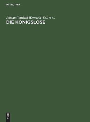 Cover image for Die Koenigslose: J. G. Wetzsteins Freie Nachdichtung Eines Arabischen Losbuches