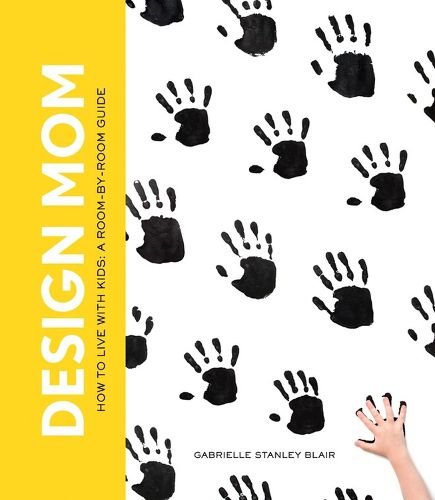 Cover image for Design Mom: How to Live with Kids: A Room-by-Room Guide