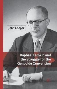 Cover image for Raphael Lemkin and the Struggle for the Genocide Convention