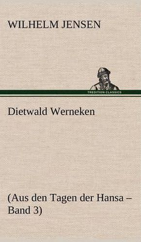 Cover image for Dietwald Werneken: (Aus den Tagen der Hansa - Band 3)