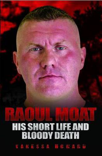 Cover image for Raoul Moat: His Short Life and Bloody Death