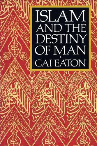 Cover image for Islam and the Destiny of Man