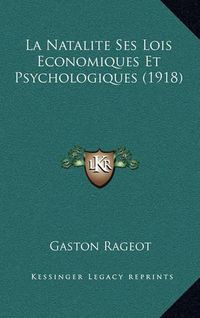 Cover image for La Natalite Ses Lois Economiques Et Psychologiques (1918)