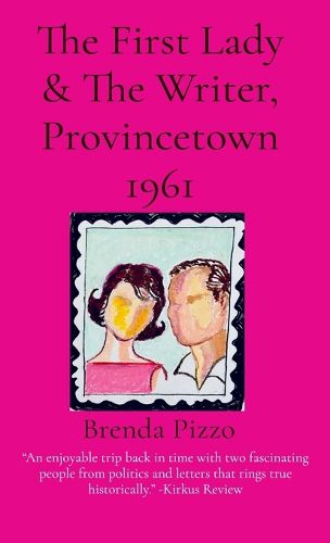 Cover image for The First Lady & The Writer, Provincetown 1961