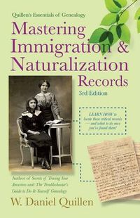 Cover image for Mastering Immigration & Naturalization Records