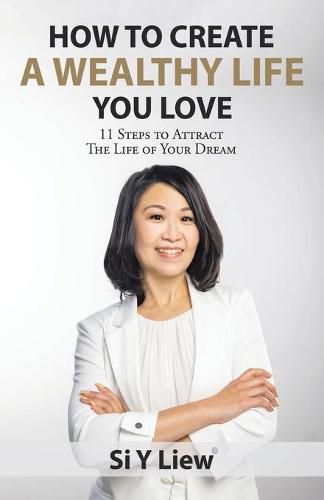 Cover image for How to Create a Wealthy Life You Love: 11 Steps to Attract the Life of Your Dream