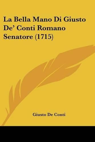 Cover image for La Bella Mano Di Giusto De' Conti Romano Senatore (1715)