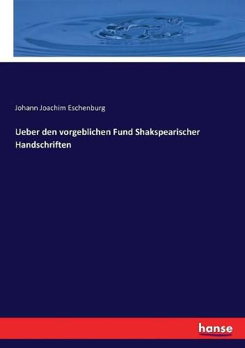 Ueber den vorgeblichen Fund Shakspearischer Handschriften