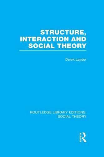 Cover image for Structure, Interaction and Social Theory (RLE Social Theory)