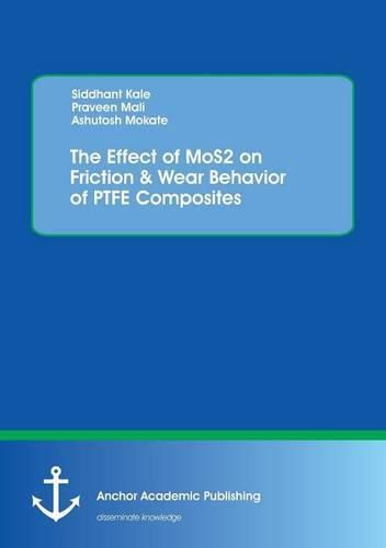 Cover image for The Effect of MoS2 on Friction & Wear Behavior of PTFE Composites