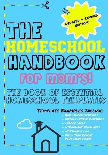 The Homeschool Handbook for Mom's: The Book of Essential Homeschool Templates