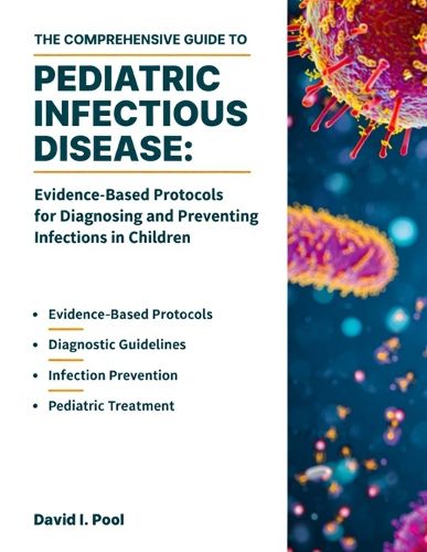 Cover image for The Comprehensive Guide to Pediatric Infectious Disease