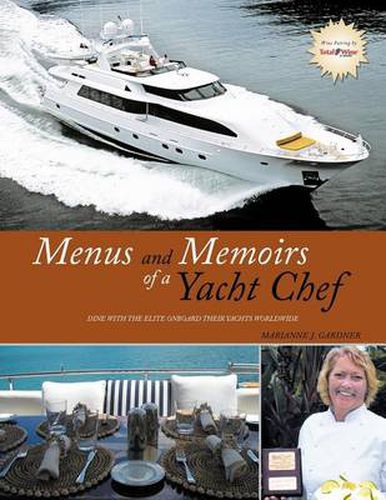 Menus and Memoirs of a Yacht Chef: Dine with the Elite Onboard Their Yachts Worldwide