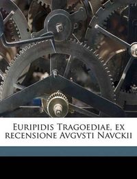 Cover image for Euripidis Tragoediae, Ex Recensione Avgvsti Navckii