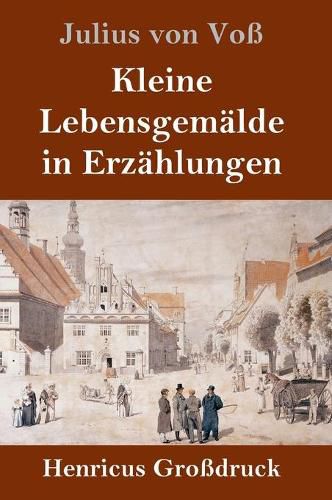 Cover image for Kleine Lebensgemalde in Erzahlungen (Grossdruck)