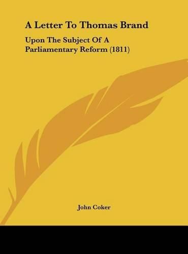 A Letter to Thomas Brand: Upon the Subject of a Parliamentary Reform (1811)