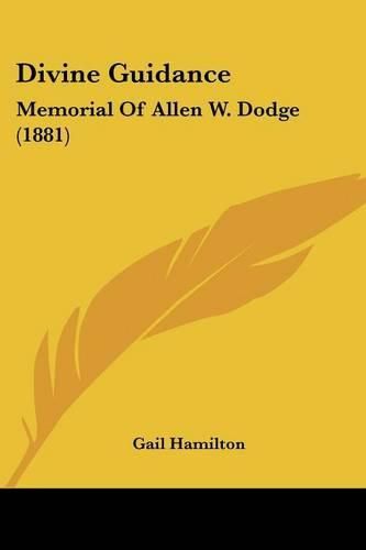 Divine Guidance: Memorial of Allen W. Dodge (1881)