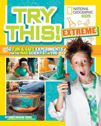 Cover image for Try This Extreme: 50 Fun & Safe Experiments for the Mad Scientists in You