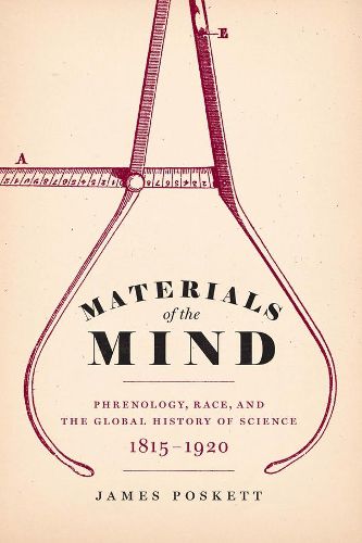 Cover image for Materials of the Mind: Phrenology, Race, and the Global History of Science, 1815-1920