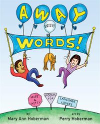 Cover image for Away with Words!: Wise and Witty Poems for Language Lovers
