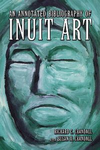 Cover image for An Annotated Bibliography of Inuit Art