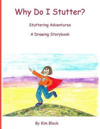 Cover image for Why Do I Stutter?: Stuttering Adventures a Drawing Storybook