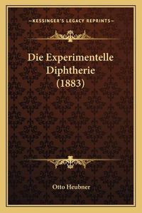 Cover image for Die Experimentelle Diphtherie (1883)